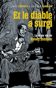 Et le diable a surgi - La vraie vie de Robert Johnson