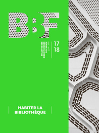 BULLETIN DES BIBLIOTHEQUES DE FRANCE (BBF) N  17-18. HABITER LA BIBLI OTHEQUE