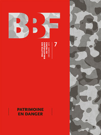 BULLETIN DES BIBLIOTHEQUES DE FRANCE (BBF), N  7-2015. PATRIMOINE EN DANGER