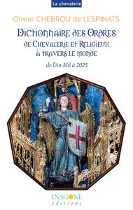 Dictionnaire des Ordres de Chevalerie et religieux à travers le monde