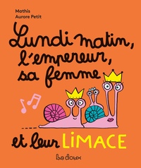 Lundi matin, l'empereur, sa femme et la limace