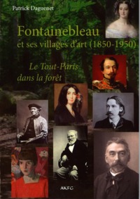 Fontainebleau et ses villages d'arts (1850-1950)