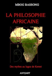 LA PHILOSOPHIE AFRICAINE : DES MYTHES AU LOGOS DE KEMET