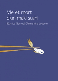 VIE ET MORT D'UN MAKI SUSHI