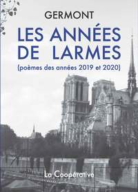 LES ANNEES DE LARMES - POEMES DES ANNEES 2019 ET 2020