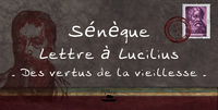 LETTRE A LUCILUS - DE LA VIEILLESSE