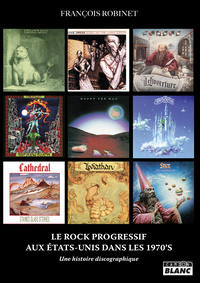 LE ROCK PROGRESSIF AUX ETATS-UNIS DANS LES 1970'S - UNE HISTOIRE DISCOGRAPHIQUE