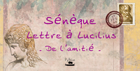 LETTRE A LUCILIUS - DE L'AMITIE