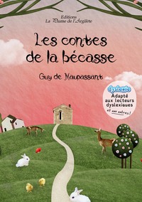 Les contes de la Bécasse - adapté aux lecteurs dyslexiques et aux autres !