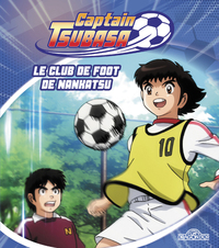 CAPTAIN TSUBASA - LE CLUB DE FOOT DE NANKATSU - TOME 2 - VOL02