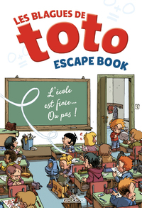 Les blagues de Toto - Escape book - L'école est finie... Ou pas !