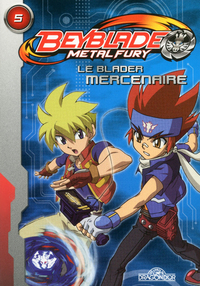 Beyblade metal fury roman tome 5 - le blader mercenaire