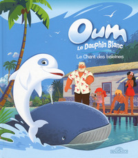 Oum Le Dauphin blanc - Le chant des baleines