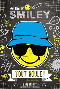 Ma Vie en Smiley - tome 5 Tout roule ! (plus ou momoins)