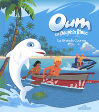Oum le Dauphin blanc - La grande course