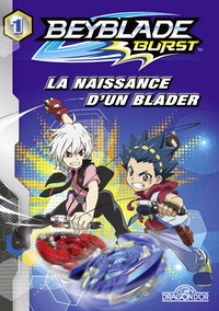 Beyblade Burst - Tome 1 - La naissance d'un Blader