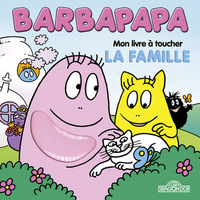 Mon livre à toucher - La famille - Barbapapa