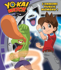 Yo-Kai Watch - L'ennemi public numéro 1