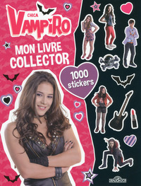 Chica Vampiro - Mon livre Collector 1000 Stickers