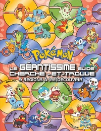 Pokémon - Le géantissime guide cherche-et-trouve - 9 régions à (re)découvrir