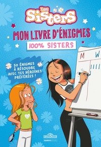 Les Sisters - Mon livre d'énigmes 100% Sisters
