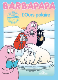 Histoires Barbapapa - L'Ours polaire