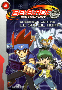 Beyblade Fury roman 8 - ensemble contre le soleil noir !