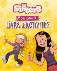 Les Sisters - Mon super livre d'activités