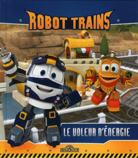 Robot Trains - Le voleur d'énergie