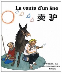 LA VENTE D'UN ANE (BILINGUE FRANCAIS - CHINOIS) - EDITION BILINGUE