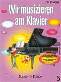 JOHN W. SCHAUM: WIR MUSIZIEREN AM KLAVIER BD.5 PIANO