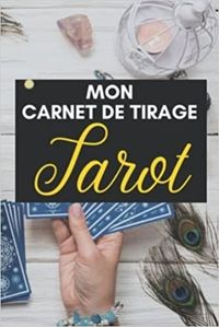 MON CARNET DE TIRAGE TAROT - JOURNAL DE TIRAGES POUR ANALYSER VOS PREDICTIONS  CARNET DE TIRAGES DE