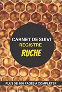 REGISTRE RUCHE - CARNET DE SUIVI PLUS DE 100 PAGES A COMPLETER - CAHIER DAPICULTURE POUR SUIVRE LEVO