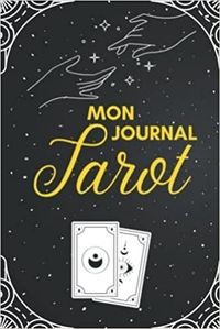 MON JOURNAL DE TAROT - OURNAL DE TIRAGES POUR ANALYSER VOS PREDICTIONS  CARNET DE TIRAGES DE CARTES