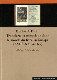 EST-OUEST. TRANSFERTS ET RECEPTIONS DANS LE MONDE DU LIVRE EN EUROPE,  17E-20E SIECLES