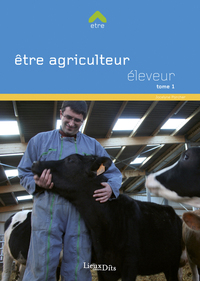 Etre agriculteur, tome 1