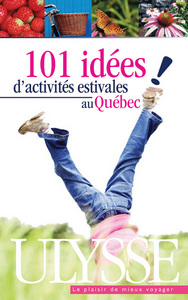 101 idées d'activités estivales au Quebec 1ere édition