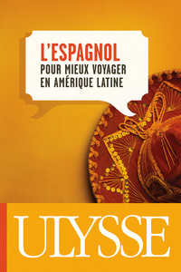 L'espagnol pour mieux voyager en Amérique latine 4e édition