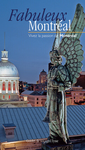 Fabuleux Montréal Vivez la passion de Montréal