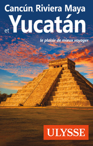 CANCUN, RIVIERA MAYA ET YUCATAN