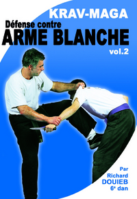 KRAVMAGA - VOL. 2 - DEFENSE CONTRE ARMES BLANCHES