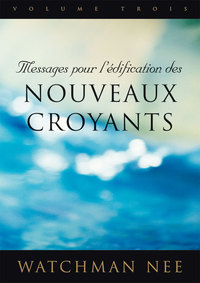 Messages pour l’édification des nouveaux croyants 3