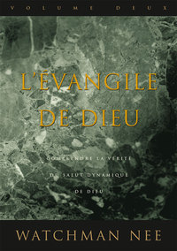 L EVANGILE DE DIEU TOME 2 - COMPRENDRE LA VERITE DU SALUT DYNAMIQUE DE DIEU
