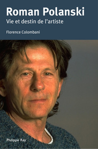Roman Polanski. Vie et destin de l'artiste