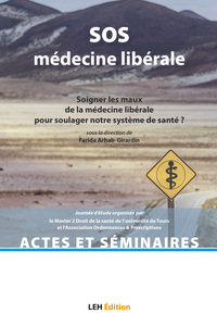 SOS MEDECINE LIBERALE - SOIGNER LES MAUX DE LA MEDECINE LIBERALE POUR SOULAGER NOTRE SYSTEME DE SANT