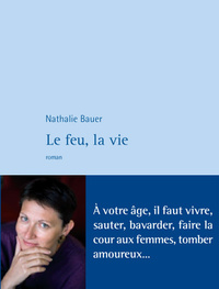 LE FEU, LA VIE