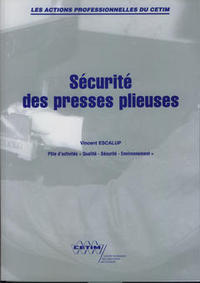 SECURITE DES PRESSES PLIEUSES (LES ACTIONS PROFESSIONNELLES DU CETIM, 9P26)