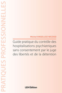 Guide pratique du contrôle des hospitalisations psychiatriques sans consentement par le juge