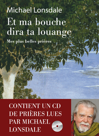 Et ma bouche dira ta louange - Mes plus belles prières + CD