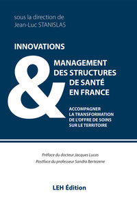 INNOVATIONS & MANAGEMENT DES STRUCTURES DE SANTE EN FRANCE - ACCOMPAGNER LA TRANSFORMATION DE L'OFFR